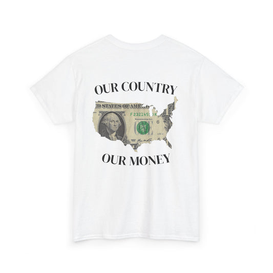 Our Country, our Money Shirt